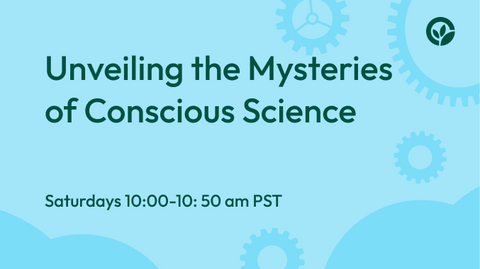 Unveiling the Mysteries of Conscious Science